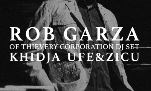 ROB GARZA ( OF THIEVERY CORORATION – DJ SET)
