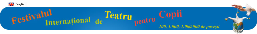 Începe cea de-a VIII-a ediţie a Festivalului Internaţional de Teatru pentru Copii "100, 1.000, 1.000.000 de poveşti"