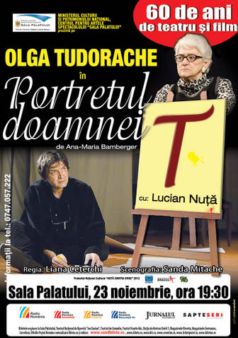 Olga Tudorache – 60 de ani de teatru si film O poveste, o viata, o legenda –  “Portretul Doamnei T”  Sala Palatului, 23 noiembrie, ora 19.30