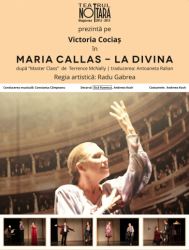 Maria Callas – La Divina  de Terrence McNally la Teatrul Nottara