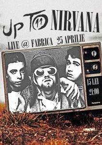 Afis Up To Nirvana Fabrica 25 apr