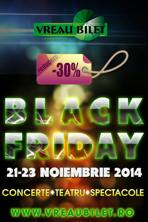 BLACK FRIDAY 2014 pe VreauBilet.ro