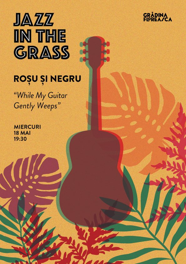 Jazz in the Grass 11 / “Roșu și Negru-While my Guitar Gently Weeps”