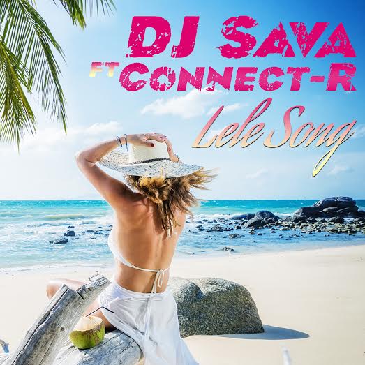 DJ Sava si Connect-R lanseaza “Lele Song”