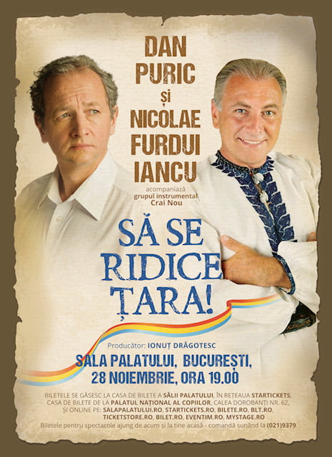 DAN PURIC şi NICOLAE FURDUI IANCU vă invită la spectacolul de gală “Să se ridice ţara!” pe 28 noiembrie la Sala Palatului