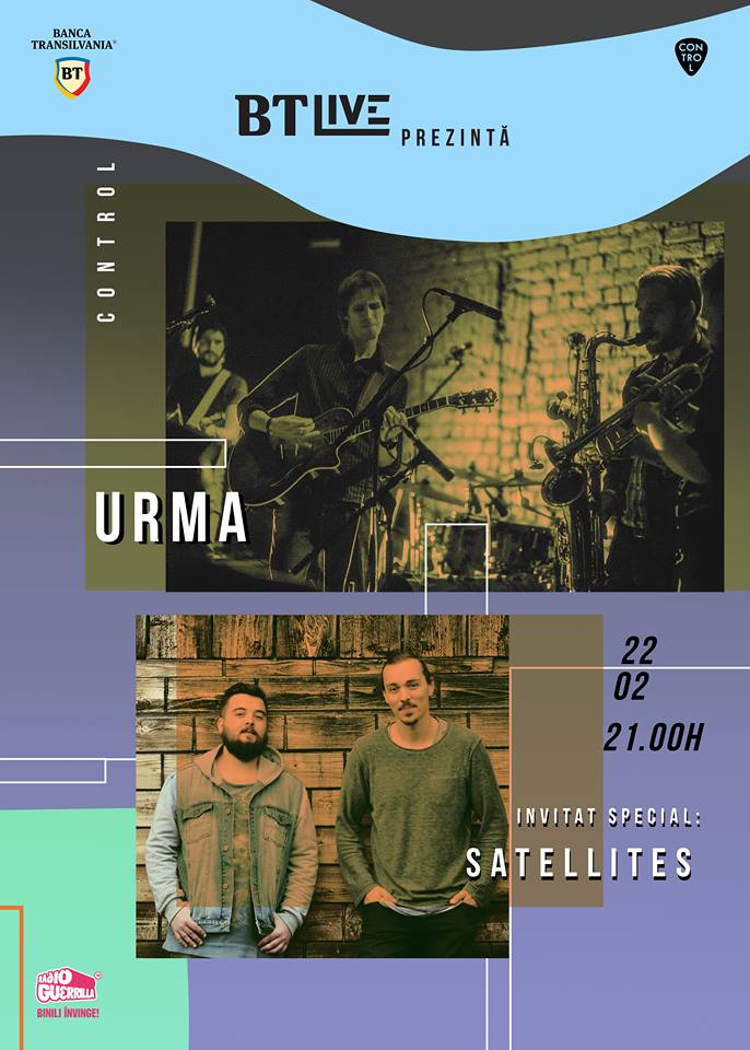 Concert URMA. Invitați: Satellites @ BT Live, pe 22 februarie, in club Control