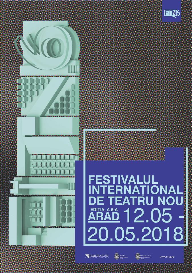 Festivalul Internaţional de Teatru Nou, ediţia a 6-a 12-20 mai 2018, Arad