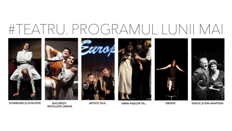 5 SPECTACOLE DE TEATRU CARE  MERITĂ VĂZUTE, ÎN LUNA MAI, LA ARCUB