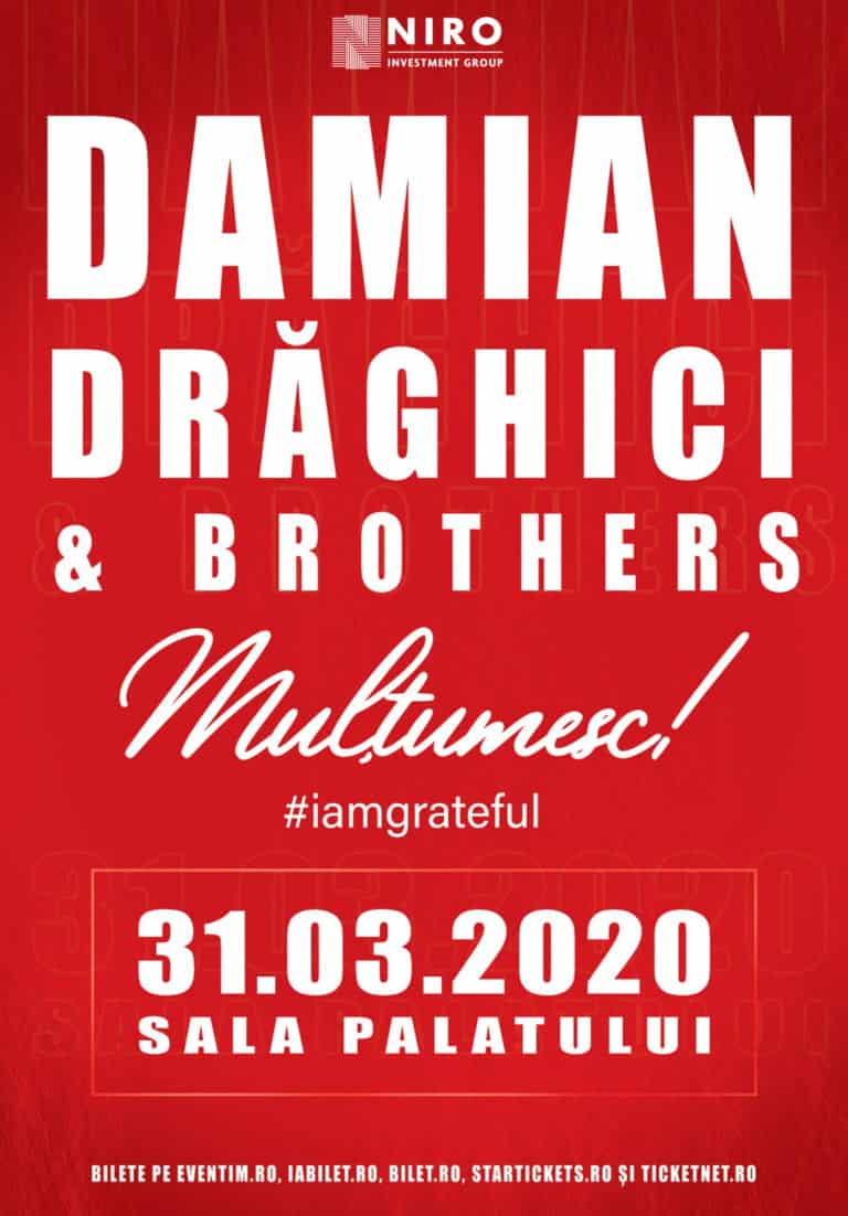 DAMIAN DRĂGHICI AND BROTHERS CONCERT ANIVERSAR – „MULȚUMESC #iamgrateful”   31 MARTIE 2020, SALA PALATULUI